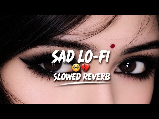 SAD LO-FI 🥺💔 2026 Ultimate Mind Relaxing Lofi Beats | Study Sleep & Chill #lofimusic #trendingsong