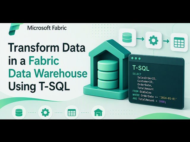 Transform Data in a Microsoft Fabric Data Warehouse Using T SQL