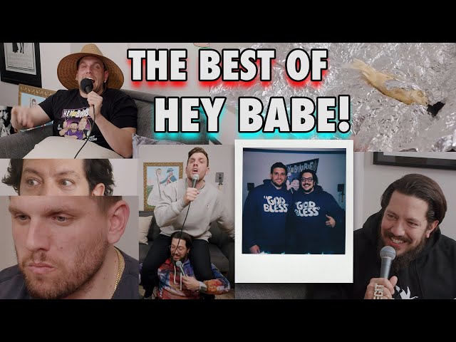 The BEST of HEY BABE! | Sal Vulcano & Chris Distefano Present: Hey Babe!