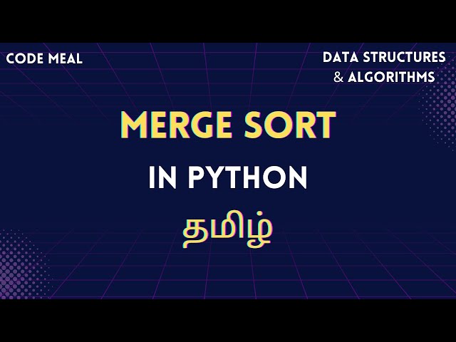 Merge Sort - Sorting Algorithm - Python - Data Structures & Algorithms - Tamil
