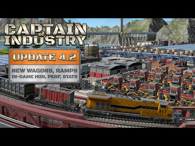 Captain of Industry - Update 4.2 Universal Wagons, In-Game Hub, Ramps, Performance, and Statistics