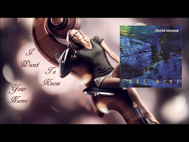 Michal Urbaniak -  I Want To Know Your Name [Code Blue]