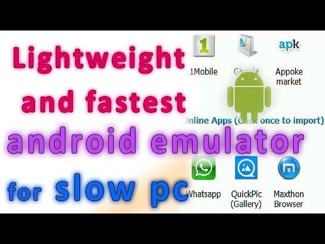 Lightweight and fastest Android Emulator for slow pc