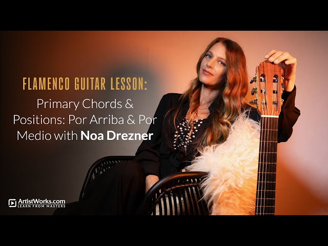 Flamenco Guitar Lesson — Primary Chords & Positions: Por Arriba & Por Medio with Noa Drezner
