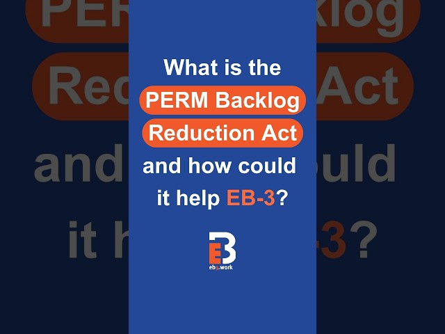 What is the PERM Backlog Reduction Act and how could it help EB-3? | EB3.Work