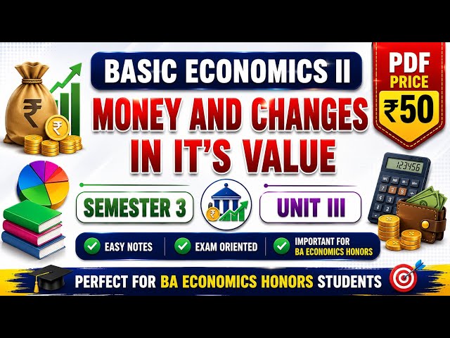 Money and Changes in it's Value || BASIC ECONOMICS II || UNIT III || Semester 2