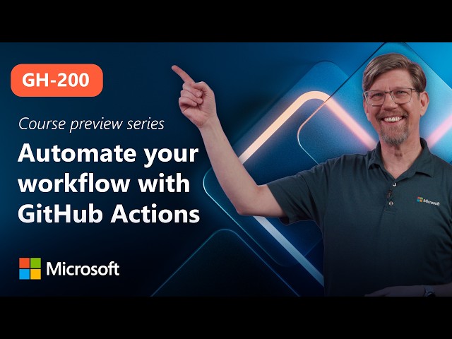 Course Preview | GH-200 | Automate your workflow with GitHub Actions