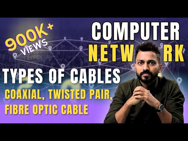 Lec-9: Types Of Cables in Computer Networks | Coaxial, twisted pair, fibre optic cable