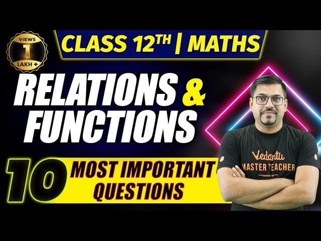 Relations and Functions | Class 12 Maths | NCERT Chapter 1 | 10 Most Important Questions