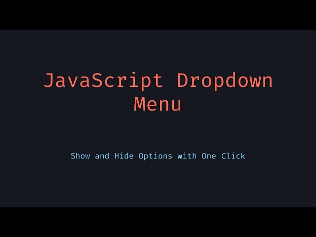 Create a Dropdown Menu in JavaScript – Show & Hide Options with Click