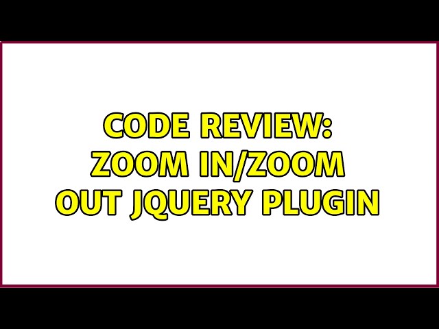 Code Review: Zoom in/zoom out jQuery plugin