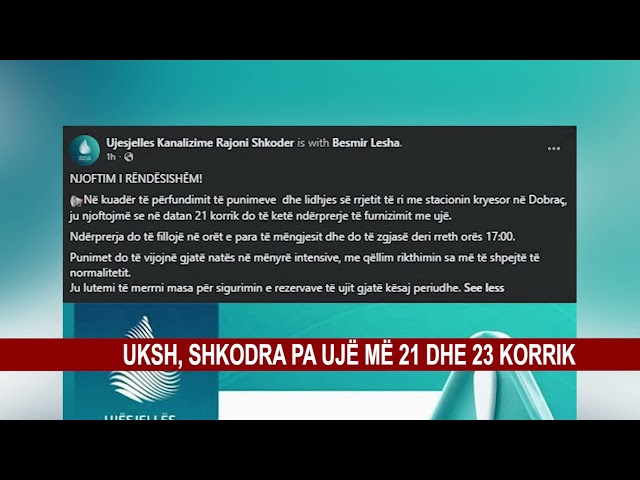 UKSH , SHKODRA PA UJË MË 21 DHE 23 KORRIK