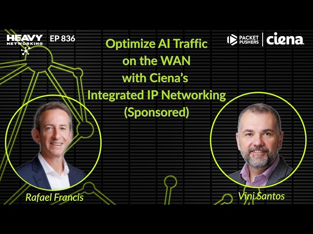HN836: Optimize AI Traffic on the WAN with Ciena’s Integrated IP Networking (Sponsored)