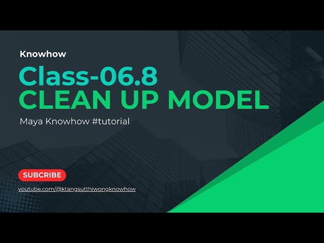 Clean up Model - Class06.8 - Maya Knowhow #tutorial