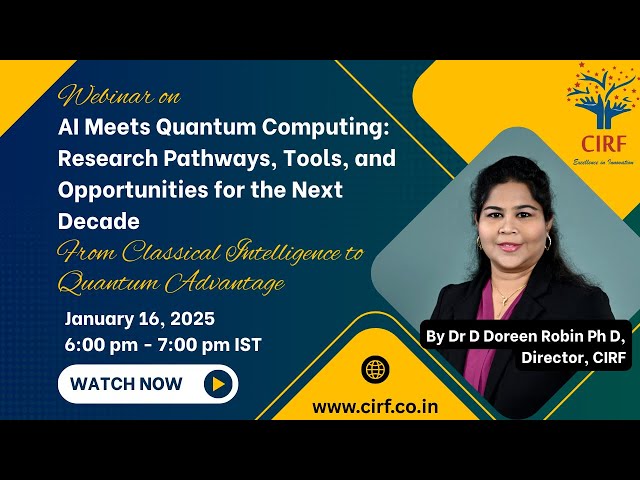 AI Meets Quantum Computing | Research Pathways, Tools & Opportunities (CIRF Webinar 2026)| Dr Doreen