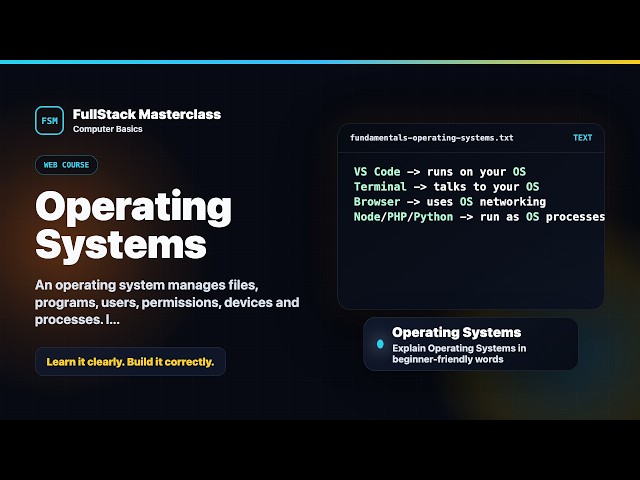 Operating Systems Explained | FullStack Masterclass Fundamentals Course