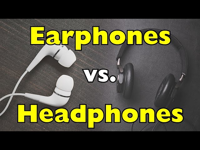 Earphones vs. Headphones: Which One Is Better for YOU?