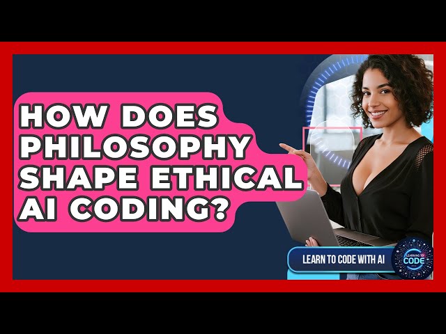 How Does Philosophy Shape Ethical AI Coding? - Learning To Code With AI