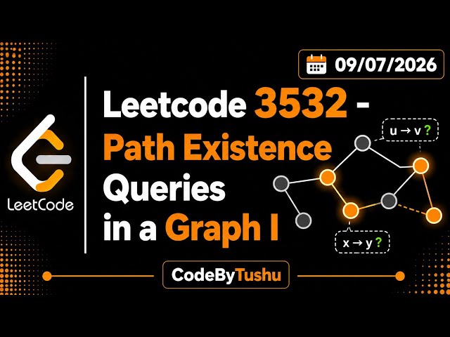 LeetCode 3532 | Path Existence Queries in a Graph I | Connected Components | CodeByTushu