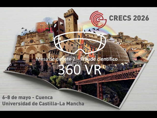 Mesa de debate 2 – Fraude científico. CRECS 2016. Cuenca Versión VR 360