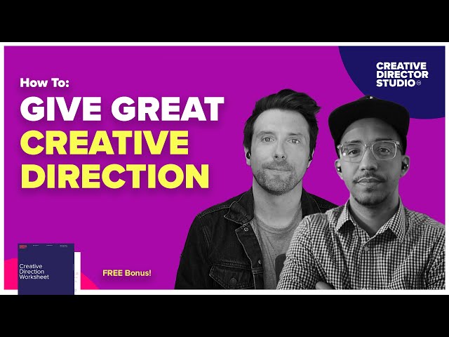 How to give great creative direction to other creatives and designers–3 tips for 2025