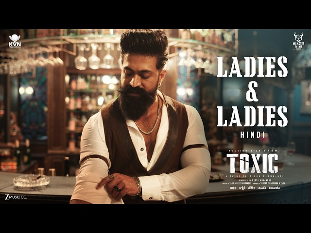 Ladies & Ladies- Toxic (Hindi) | Yash | Nayanthara, Kiara, Tara, Huma, Rukmini | KVN | Monster Mind