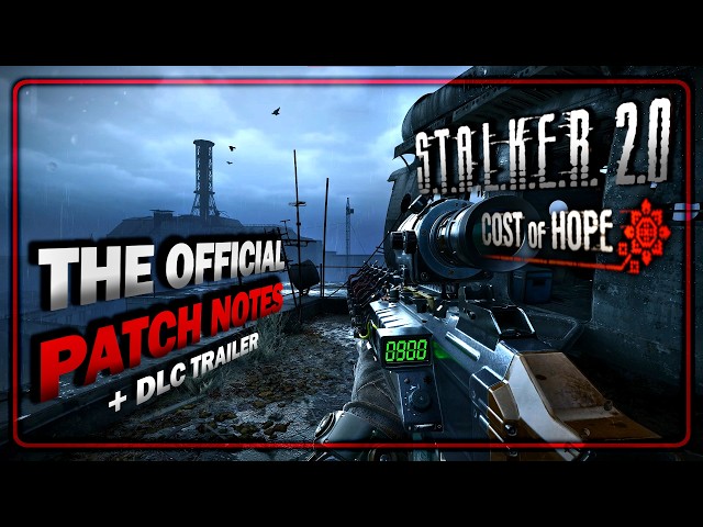 They Fixed SO MUCH ! Full Official Patch Notes for STALKER 2.0 & Cost of Hope DLC Launch Trailer