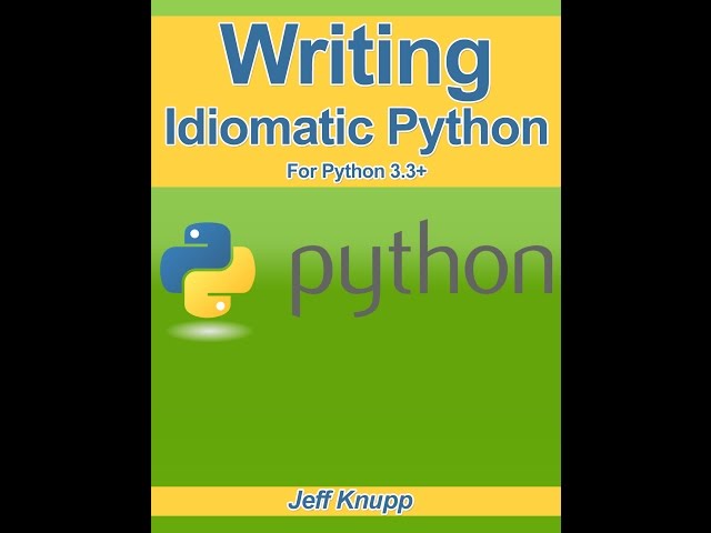Writing Idiomatic Python Video Two