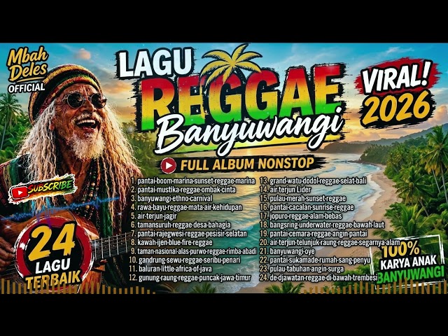 LAGU REGGAE BANYUWANGI VIRAL 2026 - 24 Lagu Terbaik Full Album Nonstop | Mbah Deles Official