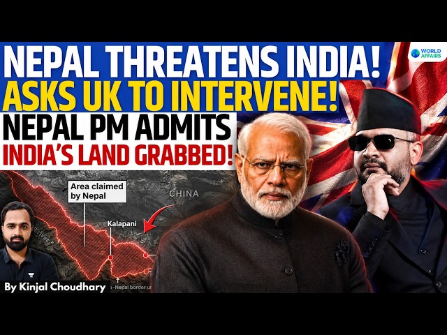 Nepal PM Challenges India: Asks UK & China To Intervene! Admits Nepal Encroached Indian Land! Kinjal