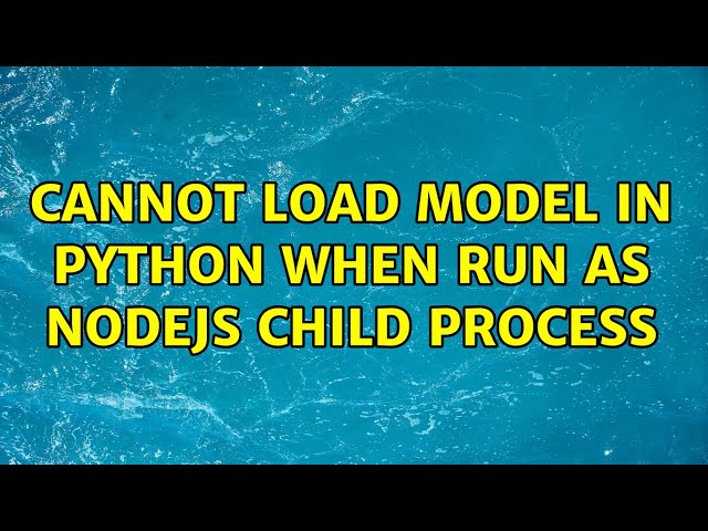 Cannot load model in python when run as NodeJs child process