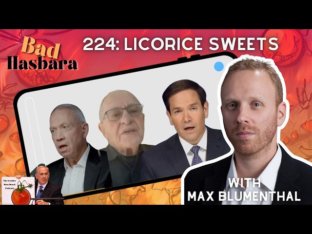 224: Licorice Sweets, with Max Blumenthal
