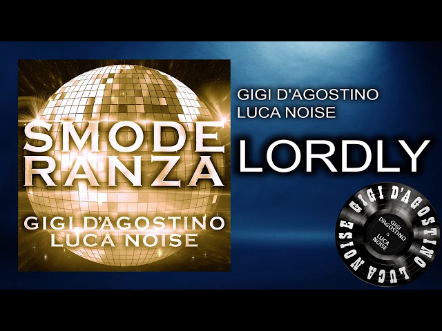 Gigi D’Agostino & Luca Noise - Lordly [ From the album SMODERANZA ]