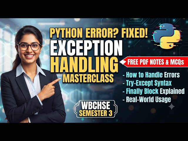 Python Exception Handling: Errors, Try, Except & Finally | Class 12 Sem 3 WBCHSE | COMS | Rahul sir