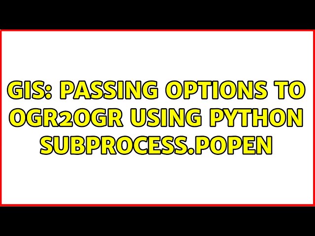 GIS: Passing options to ogr2ogr using python subprocess.Popen