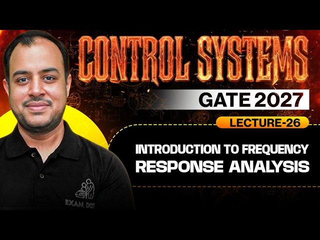 Lec-26 | Frequency Response Analysis | Control Systems | GATE 2027 | Ankit Goyal | One Man Army