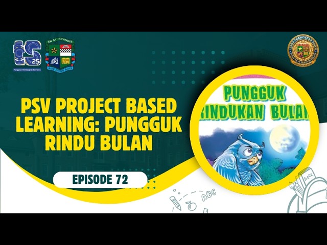 EPISODE 72: PSV PROJECT BASED LEARNING: PUNGGUK RINDU BULAN oleh Ziyad