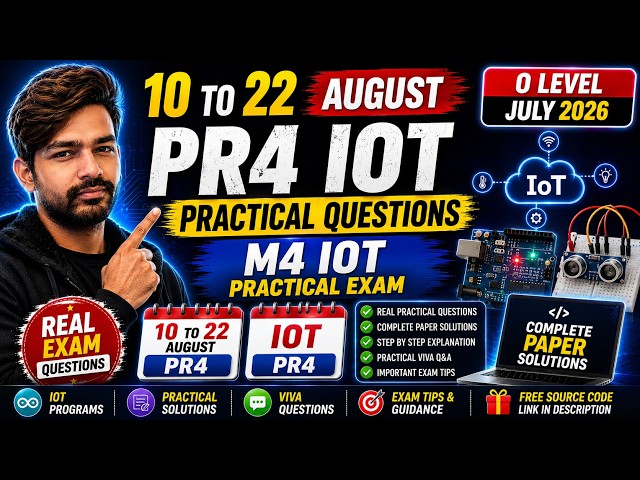 10 to 22 August PR4 IoT All Practical Questions | M4 IoT Practical Exam | O Level July 2026