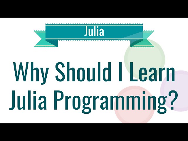 Julia Tutorial - Why Should I Learn Julia Programming Language