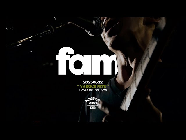 fam - Live at "YS ROCK NITE" Chiba LOOK(2025/06/22)