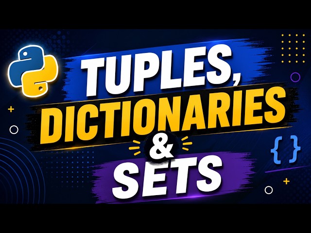 Tuples, sets and Dictionaries in Python | Python Full Course