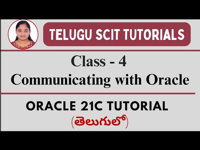 Oracle 21C|| Class-4: Communicating with Oracle|| Oracle in Telugu and English||Telugu Scit Tutorial