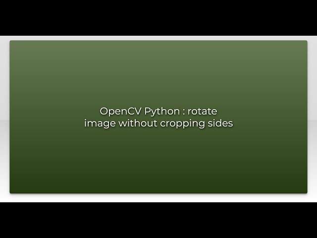 OpenCV Python : rotate image without cropping sides