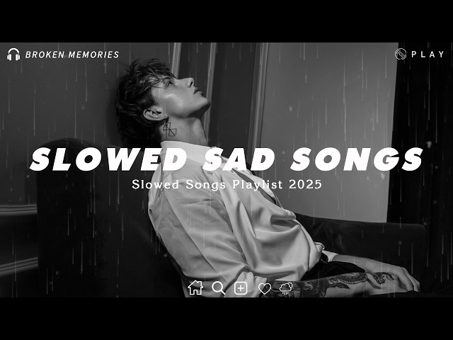 Slowed Sad Songs Playlist 2026 For Broken Hearts | Sad Song That Make You Cry At 3AM Rainny Night