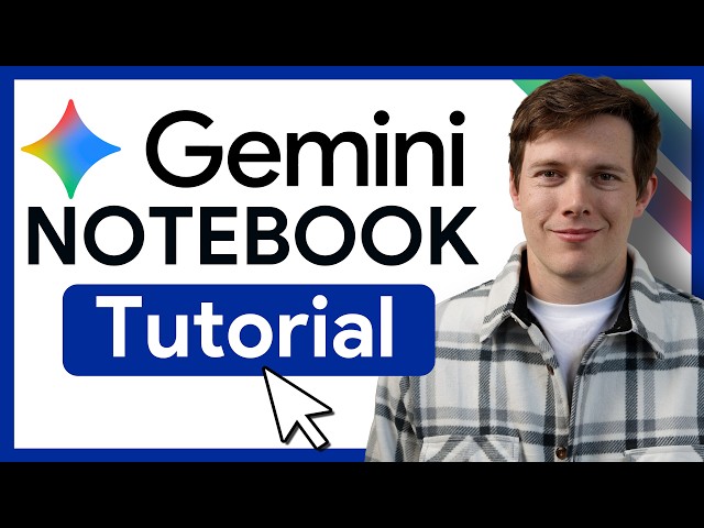 Gemini Notebook Tutorial - [Become A Power User in 19 min]
