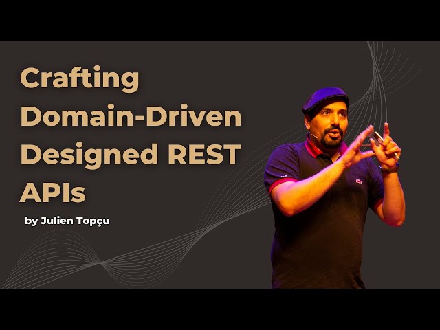 Crafting Domain-Driven Designed REST APIs - Julien Topçu - DDD Europe 2022
