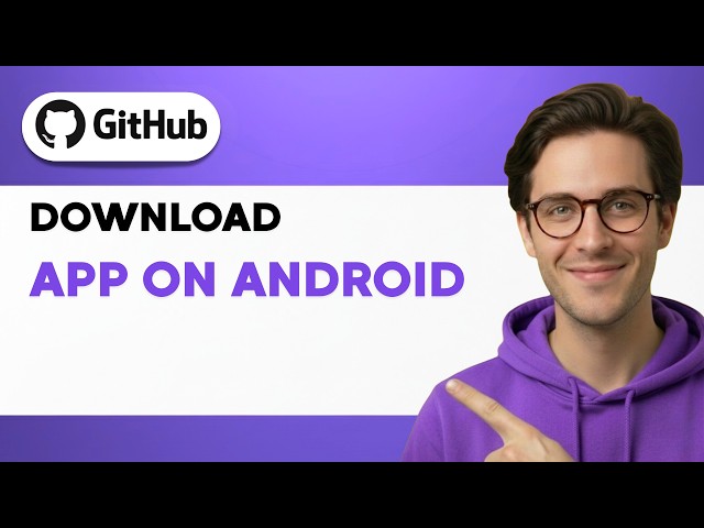 How to Download the GitHub App on Android [2026 Full Guide]