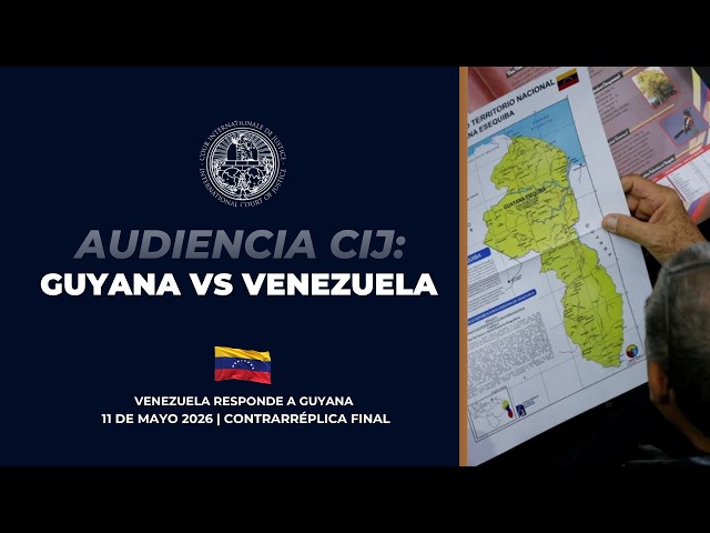 Audiencia CIJ | Venezuela responde a Guyana | 11 de Mayo de 2026 | Contrarréplica final