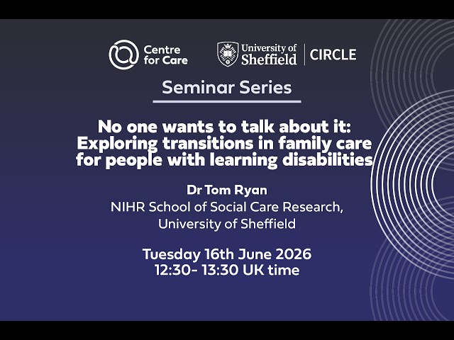 Exploring transitions in family care for people with learning disabilities- Tom Ryan