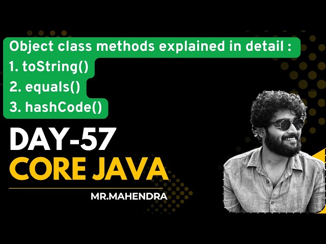 || core java || day-57 || Object class and its Methods || toString(), equals() and hashCode() ||